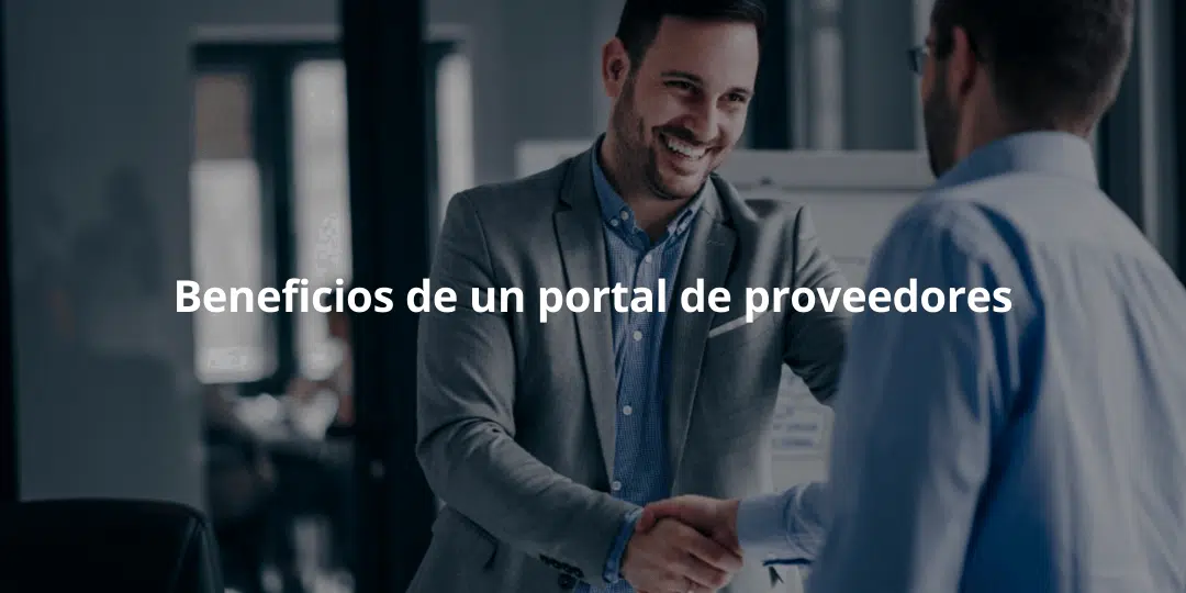 Beneficios de implementar un portal de proveedores para la gestión de procesos administrativos y fiscales en tu empresa.