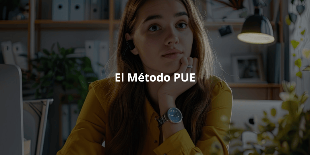 El Método PUE: Ventajas y aplicaciones en la facturación electrónica