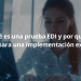 ¿Qué es una prueba EDI y por qué es clave para una implementación exitosa?